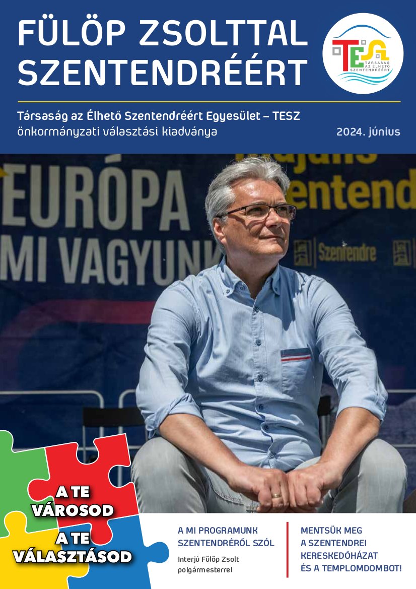 Fülöp Zsolttal Szentendréért | Társaság az Élhető Szentendréért Egyesület (TESZ) önkormányzati választási kiadványa 2024. június